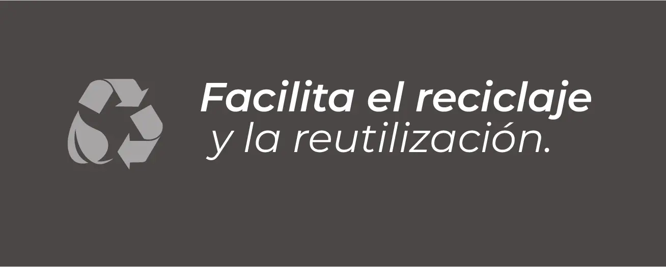 Facilita el reciclaje y la reutilización